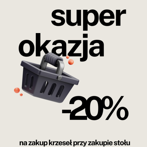 -20% na zakup krzeseł przy zakupie stołu -20% na zakup krzeseł przy zakupie stołu